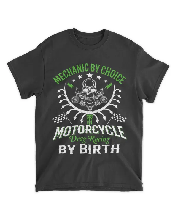 Mechanic By Choice Motorcycle Drag Racing By Birth