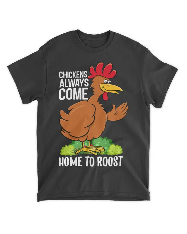 Chickens Always Come Home To Roost Funny Chicken Chickens
