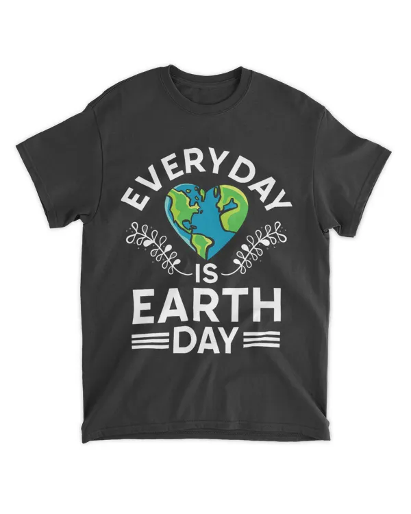 Everyday Is Earth Day Environmentalist Nature Lover Recycle