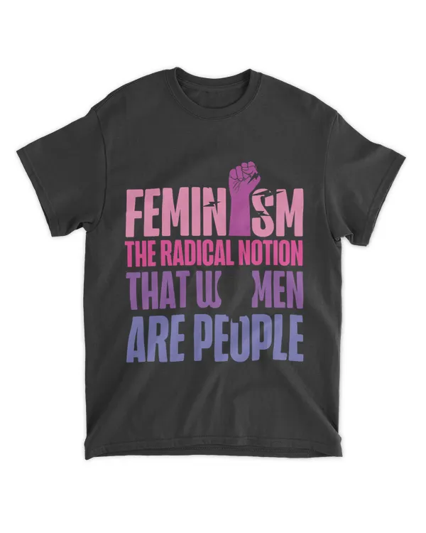 Feminist Feminism The Radical Notion That Women Are People 24