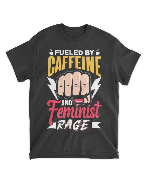 Fueled By Caffeine And Feminist Rage Feminism Womens Rights 23