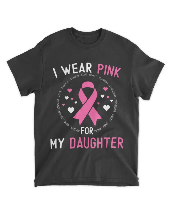 I Wear Pink For My Daughter Breast Cancer Survivor Support