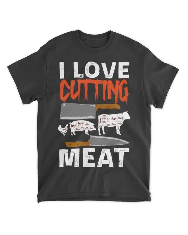 I Love Cutting The Meat Parts Meat Butcher