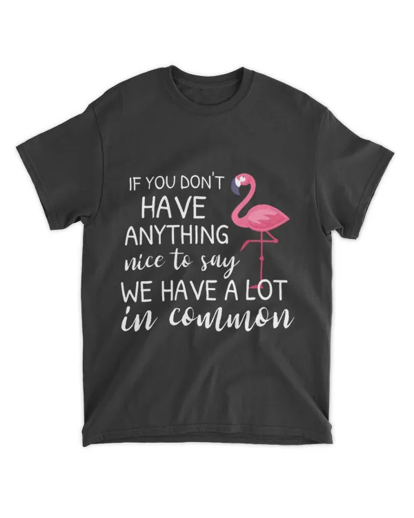 If You Dont Have Anything Nice To Say Sassy Flamingo