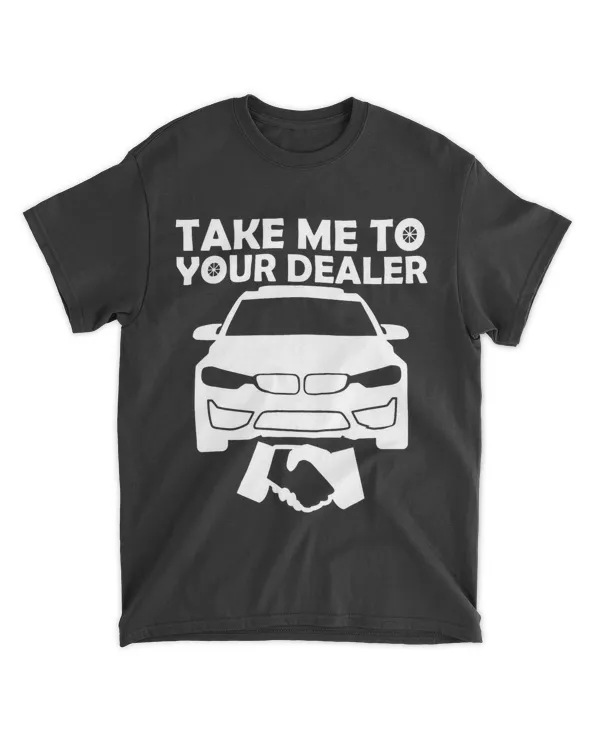 Take Me to Your Car Dealer Car Guy Salesman 23