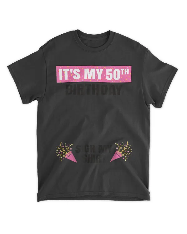 It's My 50th Birthday Cute 50 Years Old Women Sign My T-Shirt