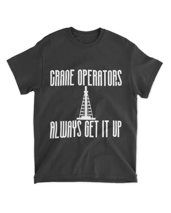 Crane Operators Always Get It Up