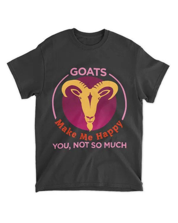 Funny Goat Make Me Happy You Not So Much Funny Novelty Gift Shirt