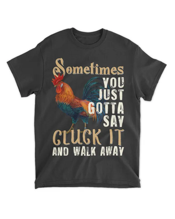 Sometimes You Just Gotta Say Cluck It Funny Chicken