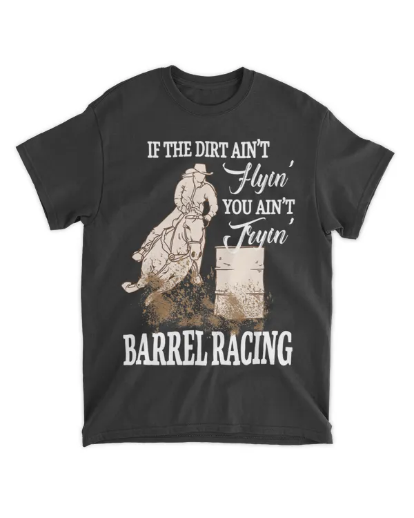 If The Dirt Aint Flying Funny Barrel Racing