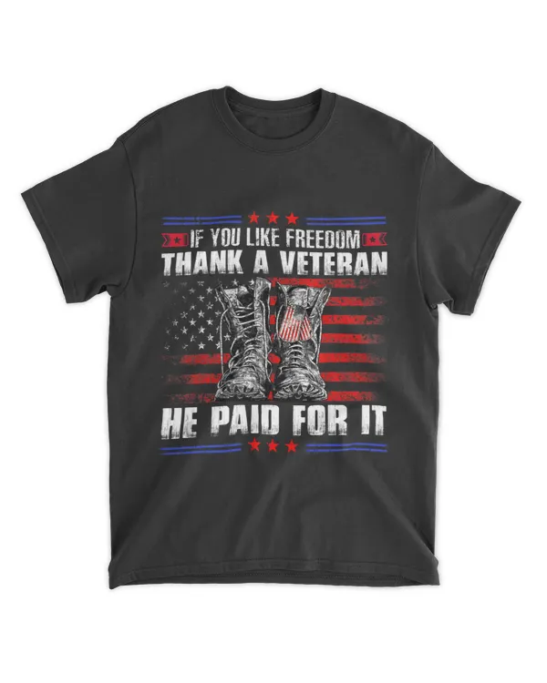 If You Like Freedom Thank A Veteran He Paid For It Flag Us