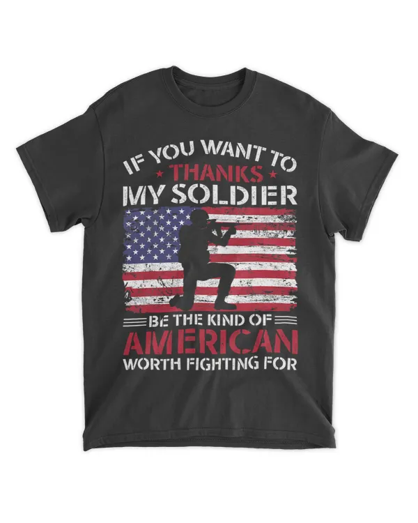 If You Want to Thank My Soldier Be The Kind Of American