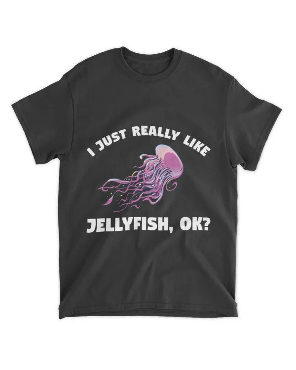 Jellyfish gift I Just Really Like Jellyfish Ok For A Jellyfish Lover