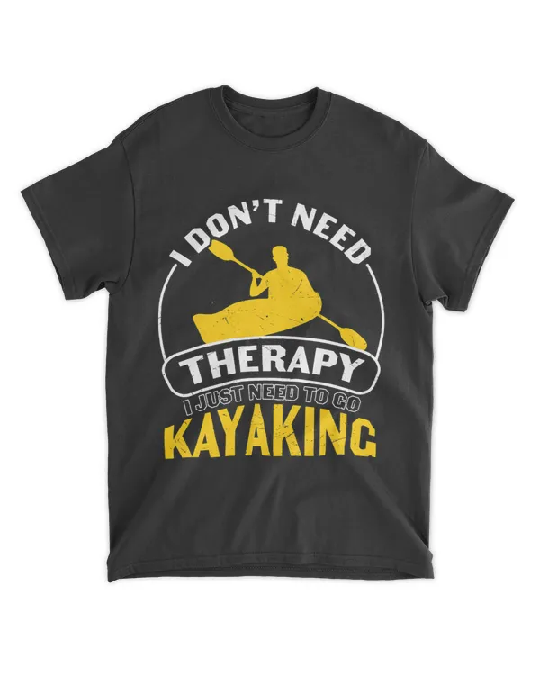 Kayak Water I dont need Therapy i just need to go Kayaking