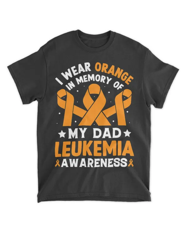 Leukemia Survivor I Wear Orange In Memory Of My Dad Leukemia Awareness Ribbons