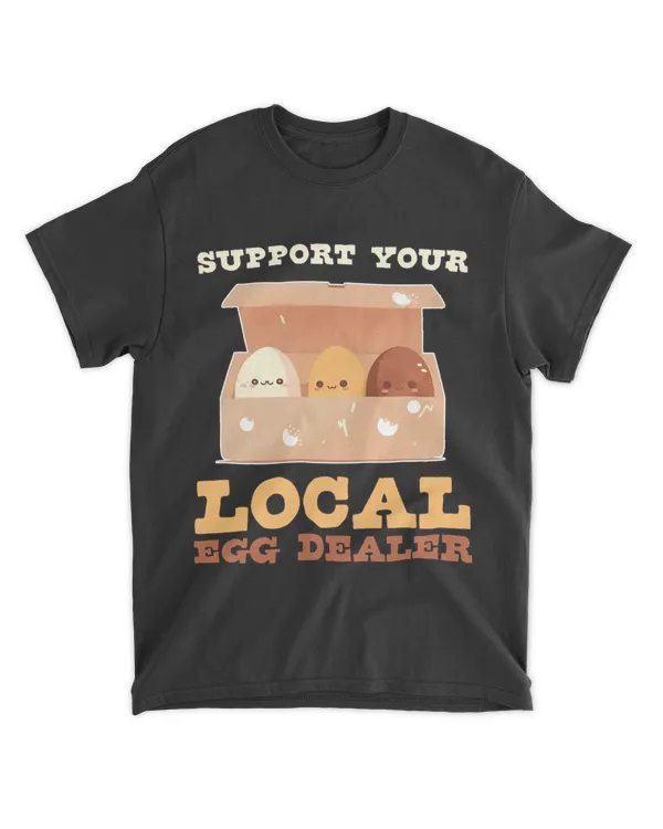 Support Your Local Egg Dealer Funny Chicken Kawaii