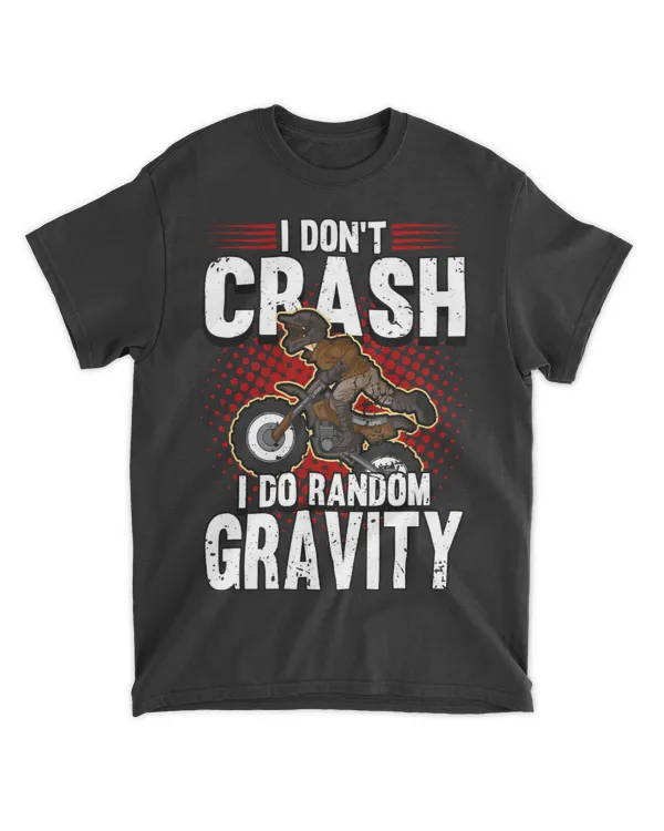 I Dont Crash I Do Random Gravity Check Dirt Bike