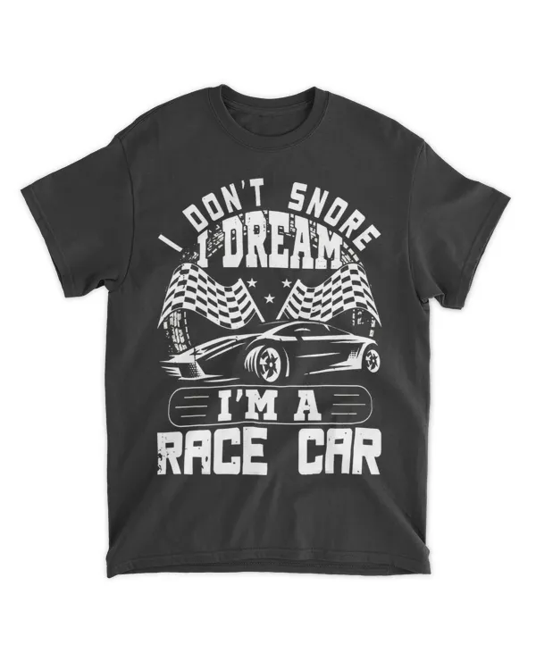 I Dont Snore I Dream Im A Race Car Shirt Racing