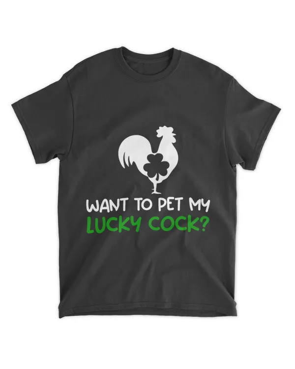 Want To Pet My Lucky Cock Funny St Patricks Day Chicken Pun 21