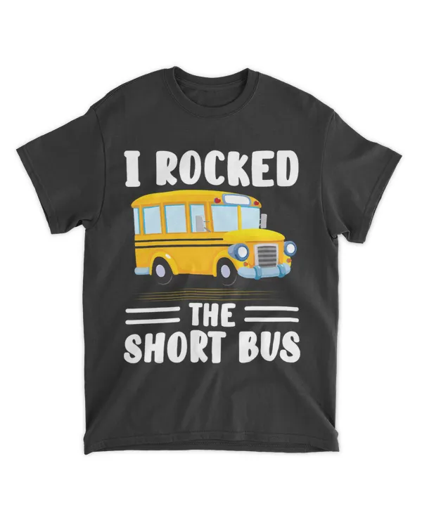 I Rocked The Short Bus School Bus Driver Funnty