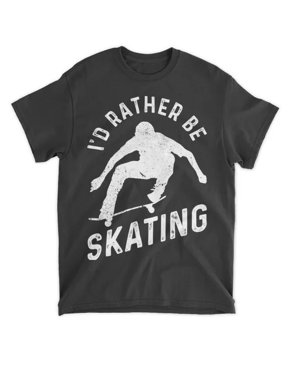 Id Rather Be Skating Skater Skateboard Funny Skateboarding3
