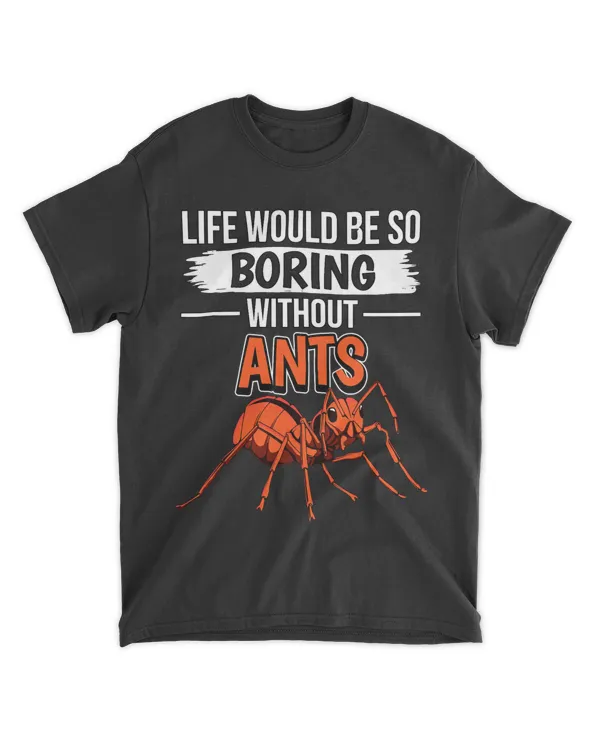 Ant Quote Insect Life Would Be So Boring Without Ants