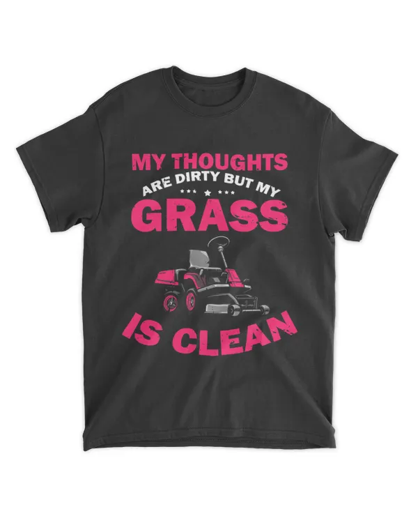 Mens Thoughts are dirty grass is clean Lawn Tractor Mowing Mower22