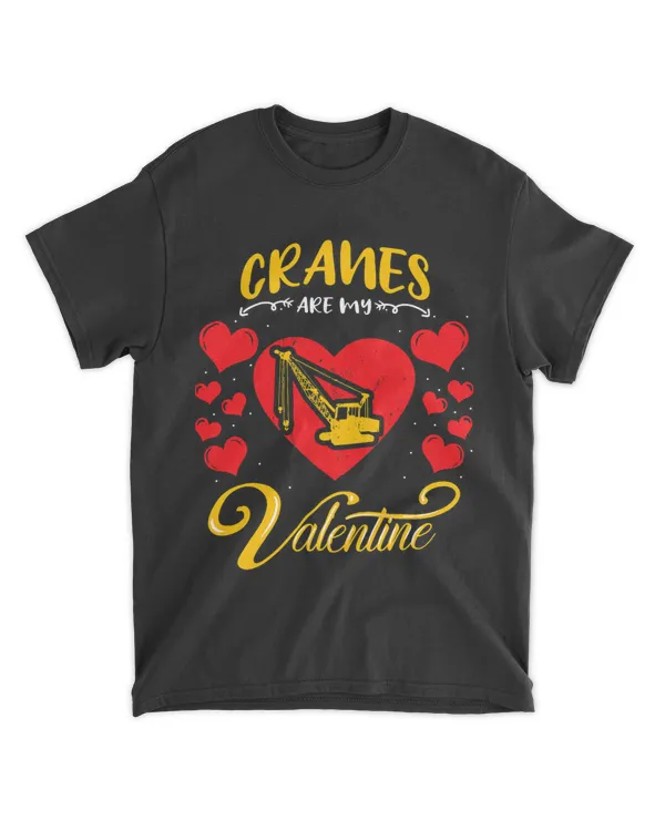 Cranes Are My Valentine Crane Operator Valentines Day