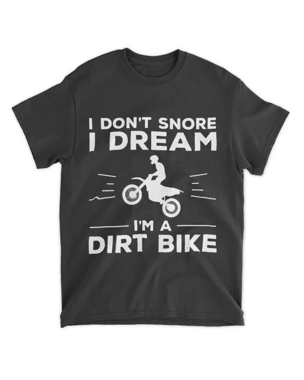I Dont Snore I Dream Im A Dirt Bike Motocross Racing