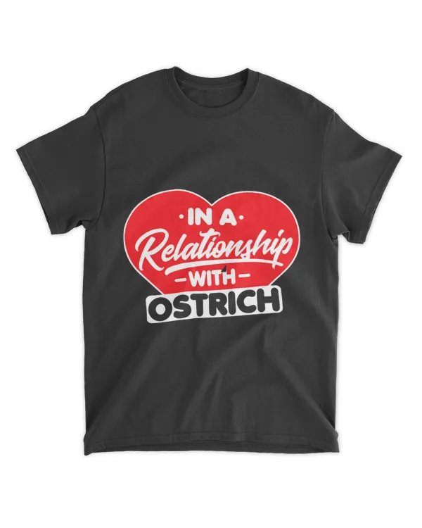 In a Relationship with Ostriches 2Funny Ostrich Lover