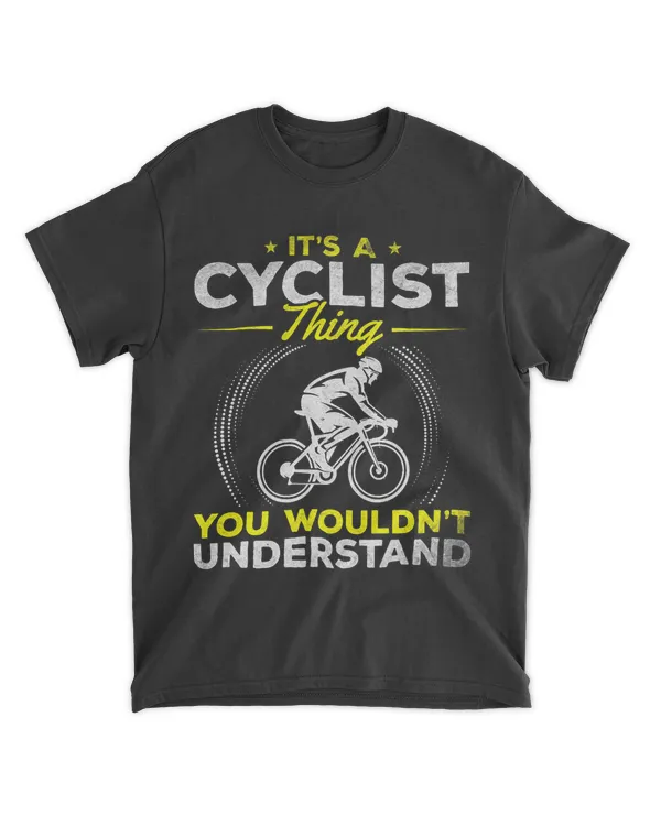 Its A Cyclist Thing Racing Bike Cycling Road Bike Cyclist