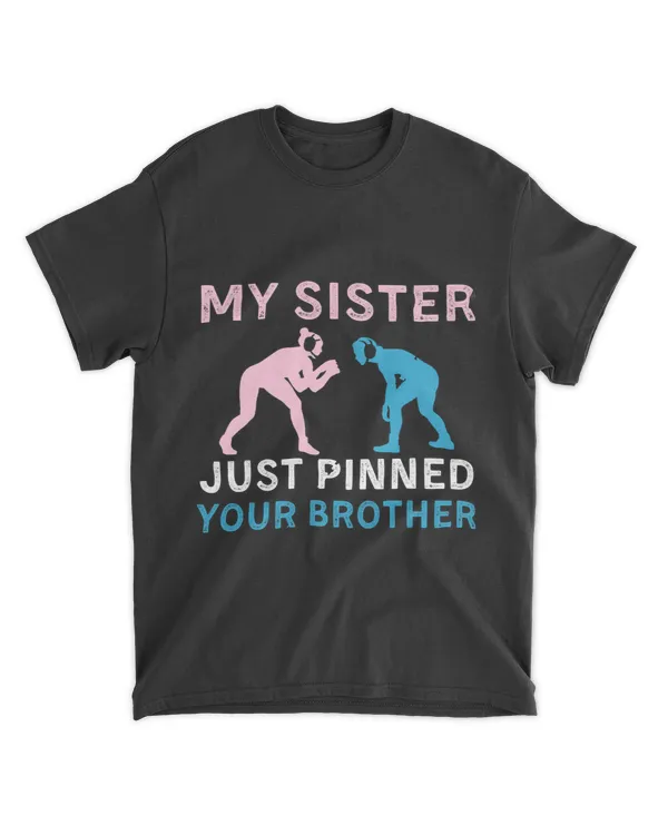 My sister just pinned your brother wrestling awesome design