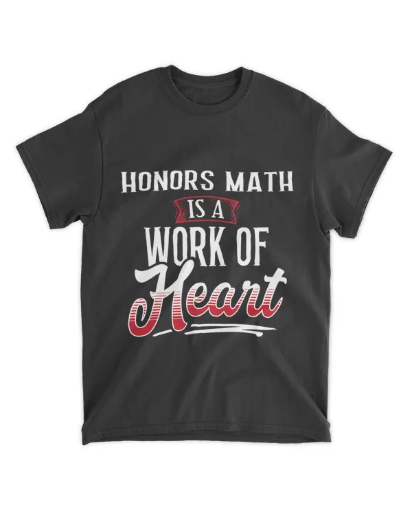 HONORS MATH Is A Work of Heart Shirt for Women Gift