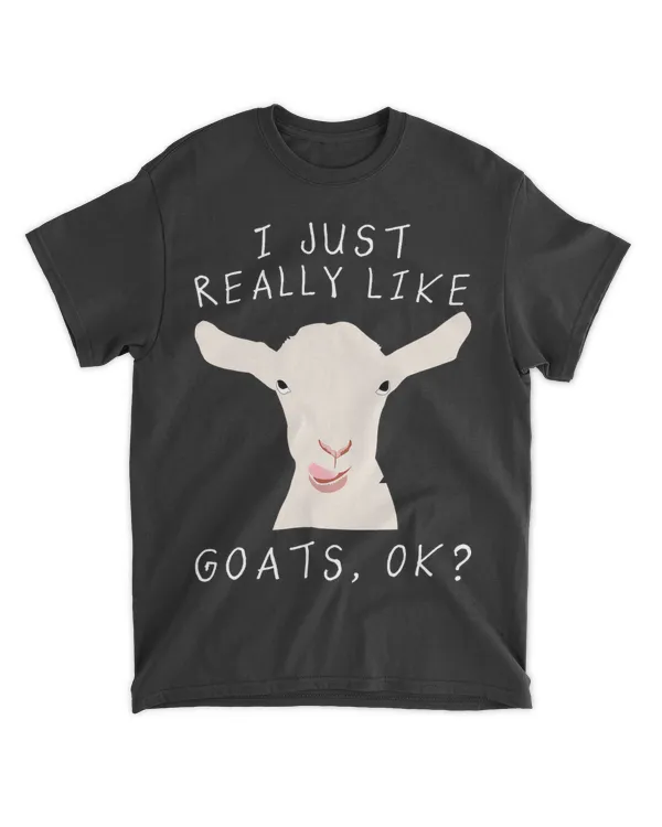 Funny Goat I Just Really Like Goats OK Cute Goat Lover