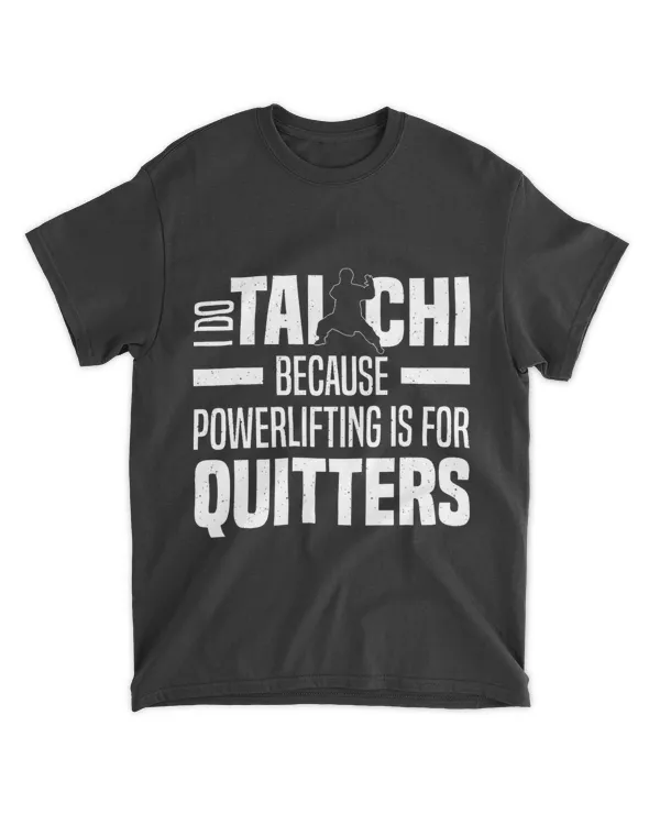 I do Tai Chi because Powerlifting is for Quitters
