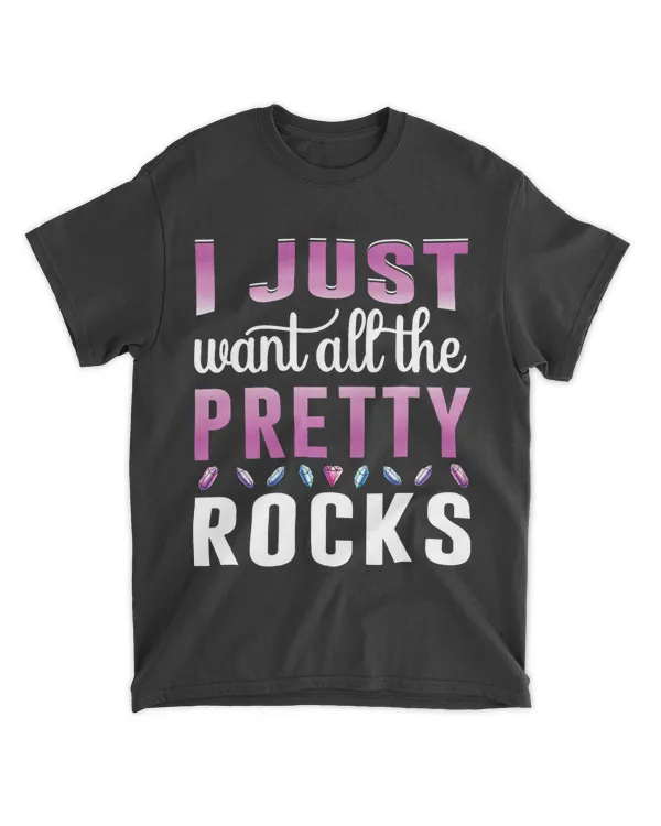 I Just Want All The Pretty Rocks Geology 2Rock Collector 25