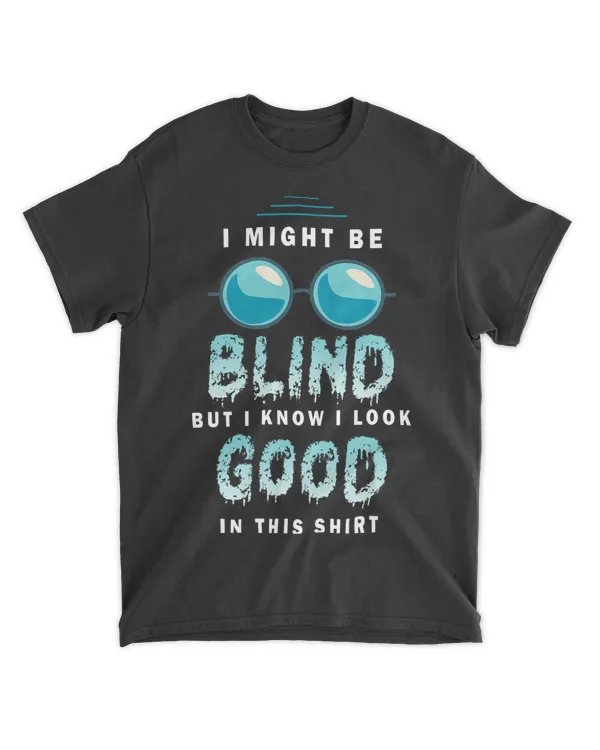 I Might Be Blind Sight Glasses Visually Blindness Disability