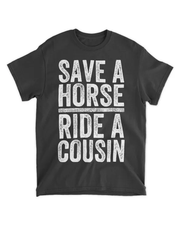 Funny Save a Horse Ride a Cousin Redneck Cowboy Design