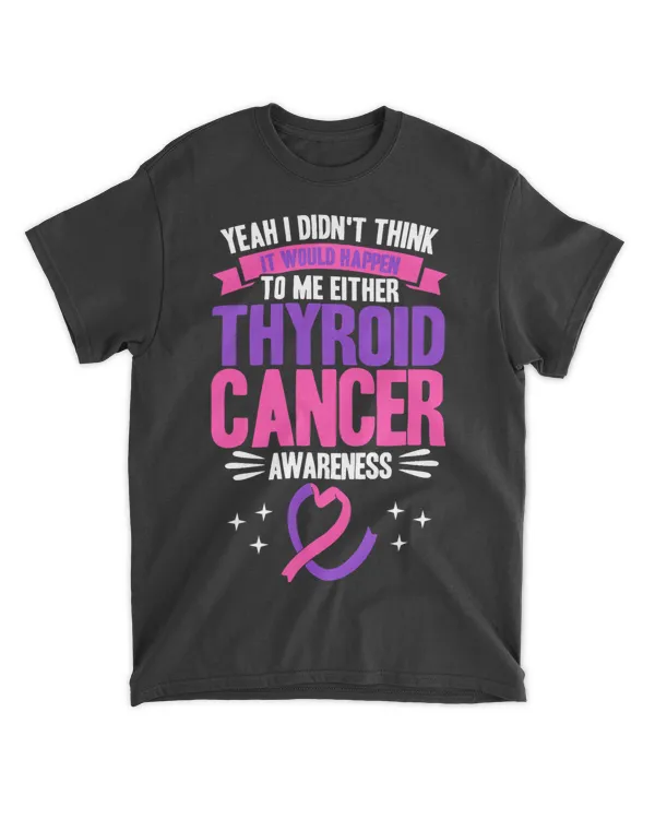 It Would Happen To Me Thyroid Cancer Awareness