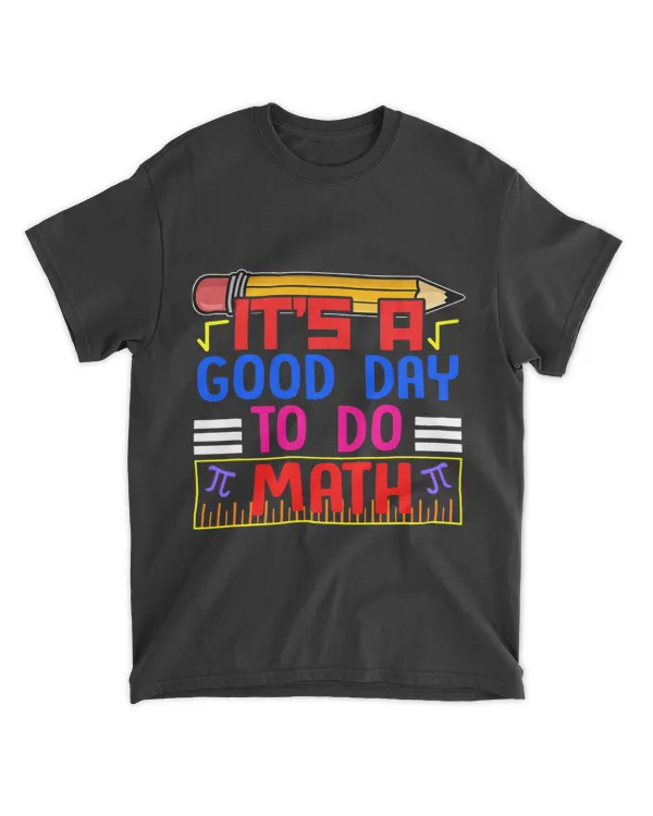 Its A Good Day To Do Math 2Mathematics Lover