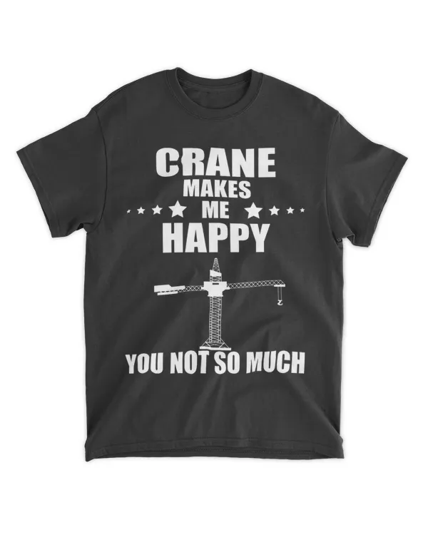 Heavy Equipment Operator Makes Me Happy Crane Operator