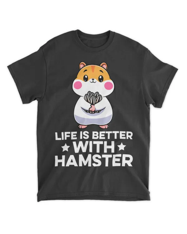 Life Is Better With A Hamster Animal Lover Hamster Owner Pet