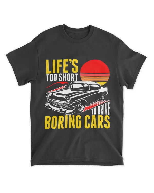 Lifes Too Short To Drive Boring Cars Tshirt