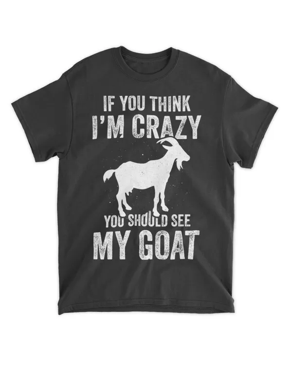 If you think im crazy you should see my goat funny Goat