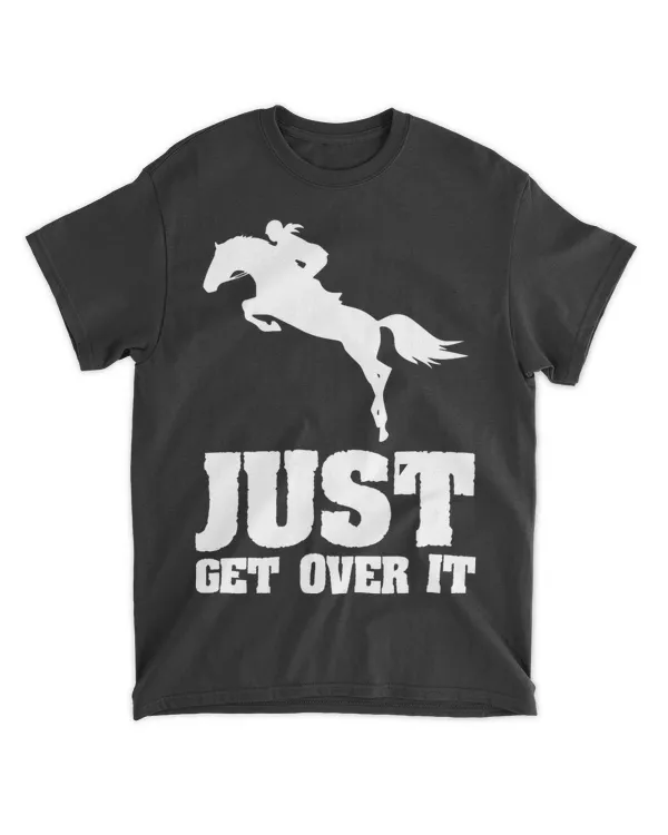 Just Get Over It Horse Racing Funny Equestrian Sports Lover