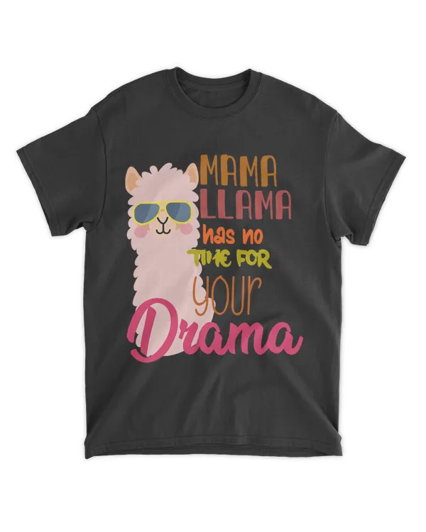 Mama llama Has No Time Your Drama Funny Llama Cute Design 27