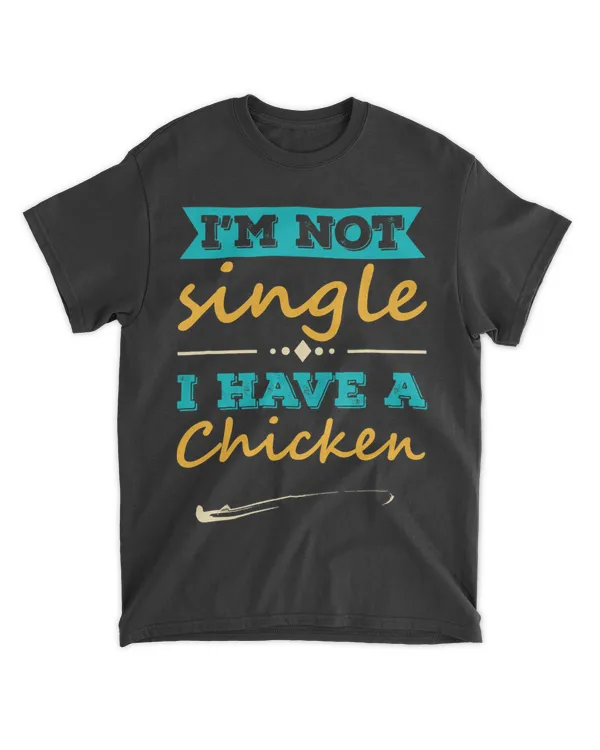 Mens I am Not Single I Have a Chicken Funny Chicken Lover Quote