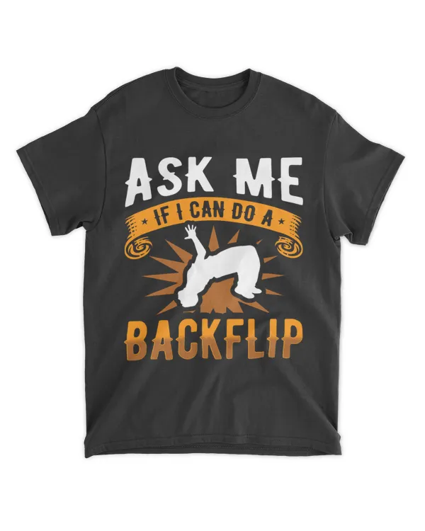 Ask me if I can do a backflip Parkour