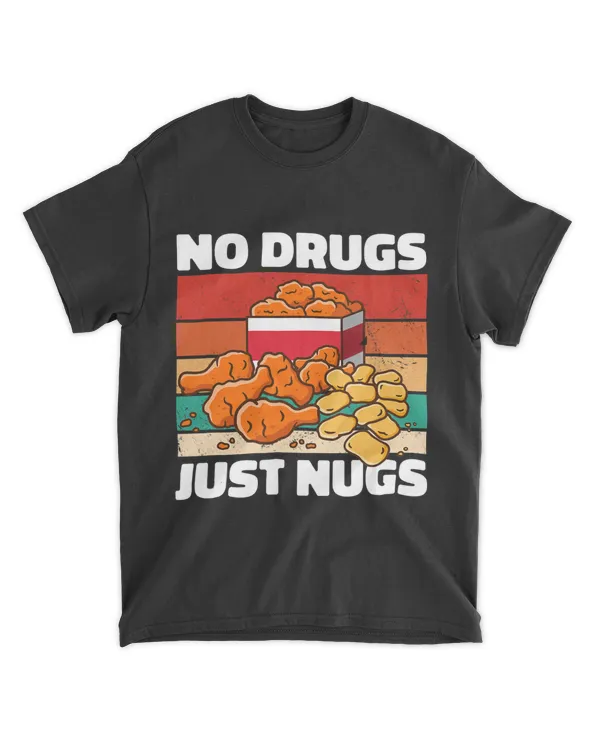 No Drugs Just Nugs Funny Chicken Nuggets Lover Nugget