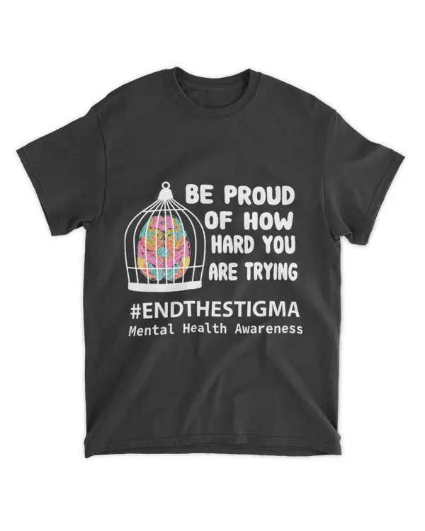 Be Proud of How Hard you are trying Mental Health Awareness